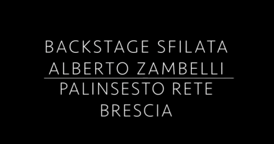 Backstage Evento Sfilata Alberto Zambelli per palinsesto Rete Brescia